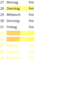 Montag	frei Dienstag	frei Mittwoch	frei Donnstg.	frei Freitag		frei Samstag	frei Sonntag	frei Montag	frei Dienstag	frei Mittwoch	frei 27 28 29 30 31 00 00 00 00 00