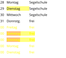 Montag	Segelschule Dienstag	Segelschule Mittwoch	Segelschule Donnstg.	frei Freitag		frei Samstag	frei Sonntag	frei Montag	frei Dienstag	frei  28 29 30 31 00 00 00 00 00